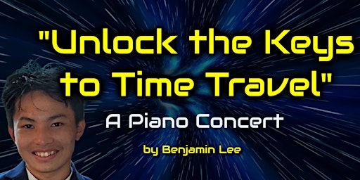 Primaire afbeelding van UNLOCK THE KEYS TO TIME TRAVEL: A Piano Concert