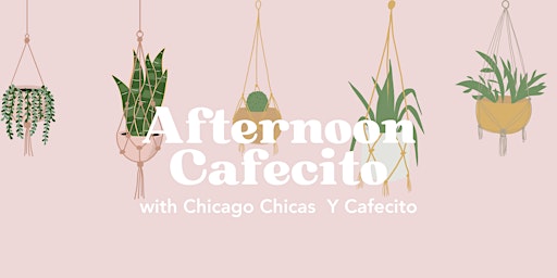 Imagem principal do evento Afternoon Cafecito with Chicago Chicas Y Cafecito