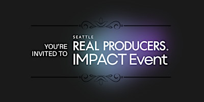 Seattle Real Producers Impact Event primary image