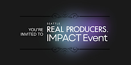 Seattle Real Producers Impact Event