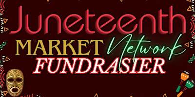 Imagen principal de Juneteenth Market Network Fundraiser 2024