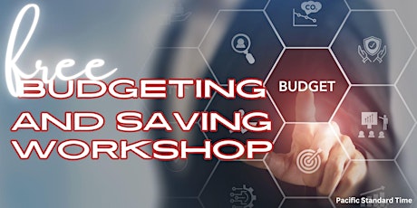 FREE Budgeting  and Saving101 Workshop 2-3 PM PST