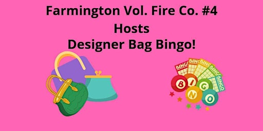 Hauptbild für Farmington Vol. Fire Co #4 Hosts Designer Bag Bingo!