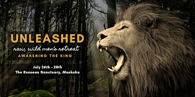 Imagen principal de UNLEASHED: raw, wild, men's retreat ~ Awakening the King