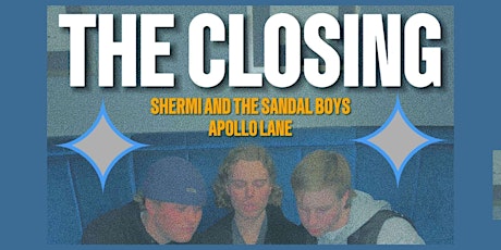 THE CLOSING single launch "LAYBY"  + SHERMI & THE SANDAL BOYS / APOLLO LANE