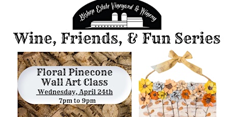 Wine, Friends, + Fun: Floral Pinecone Wall Art Class
