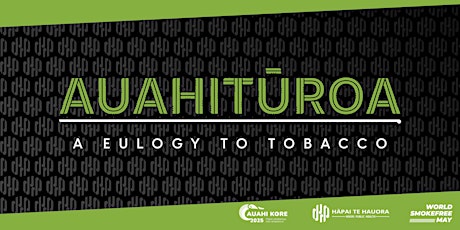 AUAHITŪROA: A Eulogy to Tobacco - WELLINGTON primary image