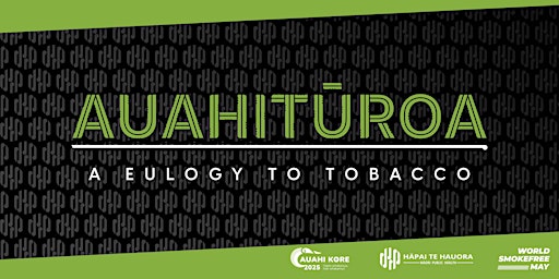 AUAHITŪROA: A Eulogy to Tobacco - WELLINGTON primary image