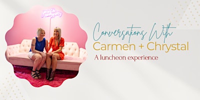 Primaire afbeelding van Conversations with Carmen & Chrystal: A Luncheon Experience