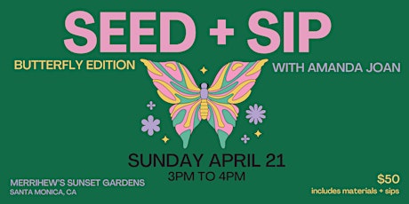 Seed + Sip: Butterfly Edition