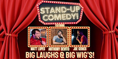 Image principale de Big Laughs @ Big Wig's! Feat. Anthony Devito, Matt Lopes, & More!