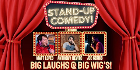 Big Laughs @ Big Wig's! Feat. Anthony Devito, Matt Lopes, & More!