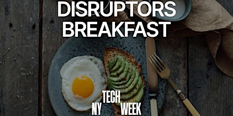 NY #TechWeek Market Disruptors Breakfast primary image