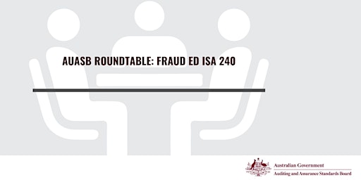 Hauptbild für AUASB Roundtable: Fraud ED ISA 240