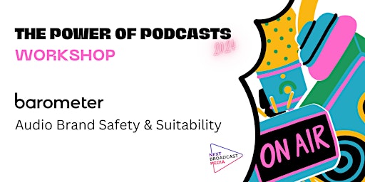 Primaire afbeelding van Power of Podcasts: Brand Safety Workshop