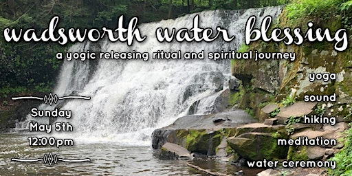 Immagine principale di Wadsworth Water Blessing: a yogic releasing ritual and spiritual journey 