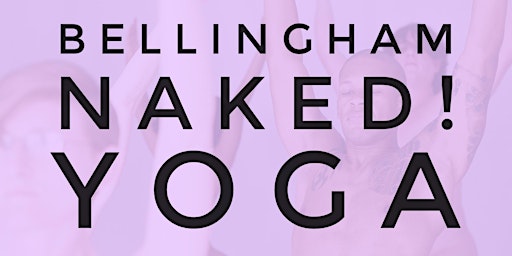 Imagem principal do evento BELLINGHAM Naked! Yoga & Pilates