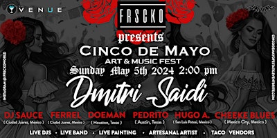 Primaire afbeelding van Cinco de Mayo Art & Music fest ft. Dmitri Saidi + AMIGOS