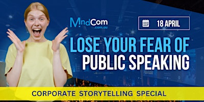 Imagem principal do evento Lose your FEAR of PUBLIC SPEAKING - Corporate Storytelling Special