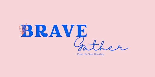 BRAVE Gather - Morning Tea feat. Ps Sue Hartley primary image