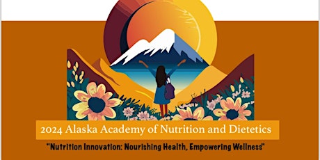 2024 Alaska Academy of Nutrition and Dietetics Education Summit