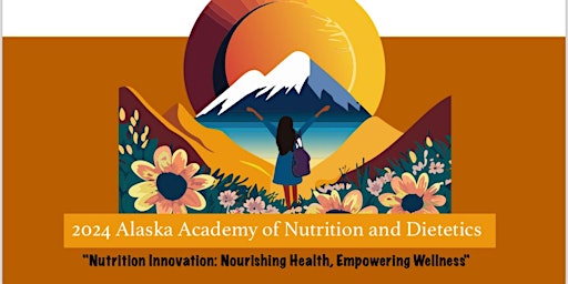Imagem principal do evento 2024 Alaska Academy of Nutrition and Dietetics Education Summit