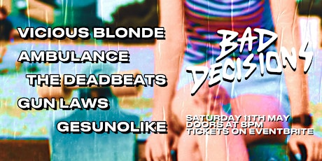 AMBULANCE, VICIOUS BLONDE, THE DEADBEATS, GUN LAWS & GESUNOLIKE