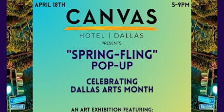 Spring Fling Pop-Up Art Market Celebrating #DallasArtsMonth @ CANVAS Dallas