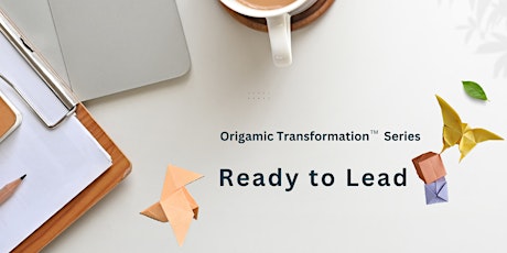 Origamic Transformation™ Series - Ready to Lead