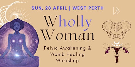 Wholly Woman | Pelvic & Womb Awakening Workshop | West Perth