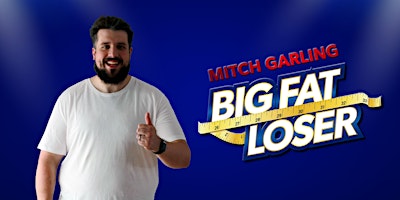 Imagem principal do evento Mitch Garling: Big Fat Loser