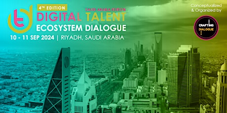 4th Edition, Digital Talent Ecosystem Dialogue, Saudi Arabia