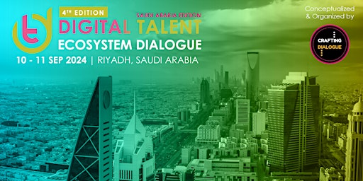 Imagem principal do evento 4th Edition, Digital Talent Ecosystem Dialogue, Saudi Arabia