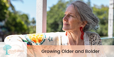 Growing Older & Bolder | Mindfulness Plus primary image