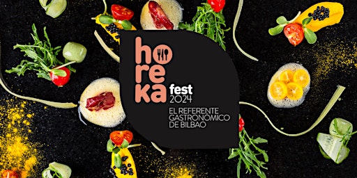 Hauptbild für HOREKA FEST 2024 | El referente gastronómico de Bilbao-Bizkaia