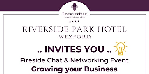 Primaire afbeelding van Fireside Chat & Networking Event "Growing Your Business"