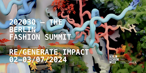 202030 – The Berlin Fashion Summit #8: RE/GENERATE IMPACT primary image