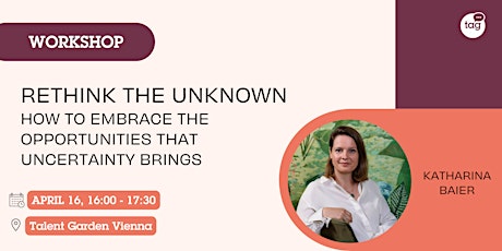 Image principale de Rethink the Unknown: Embrace uncertainty, create opportunities.