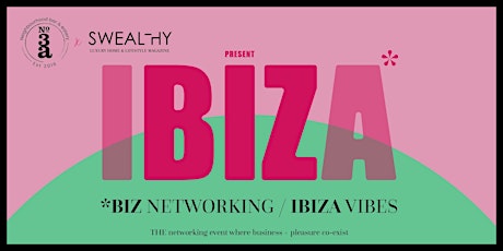 IBIZA "BIZ" NETWORKING The Networking event where business - pleasure co-exist
