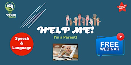 Help me - I'm a Parent! - Speech & Language
