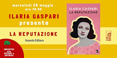 Hauptbild für ILARIA GASPARI presenta "LA REPUTAZIONE"