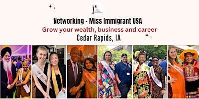 Imagem principal do evento Network with Miss Immigrant USA -Grow your business & career CEDAR RAPIDS