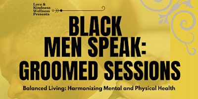 Black Men Speak: Groomed Sessions ~ Balanced Living primary image