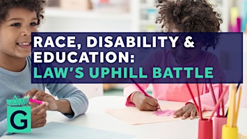 Imagem principal do evento Race, Disability & Education: Law's Uphill Battle