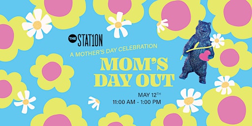 Imagem principal do evento Mom's Day Out at The Station