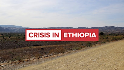 Crisis in Ethiopia - An urgent update
