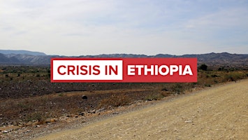 Hauptbild für Crisis in Ethiopia - An urgent update