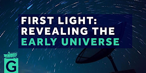 Imagem principal do evento First light: Revealing the Early Universe