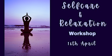 Self-Care and Relaxation Workshop 16th April