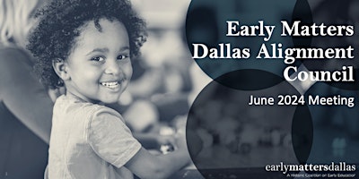 Imagen principal de Early Matters Dallas June 2024 Alignment Council Meeting